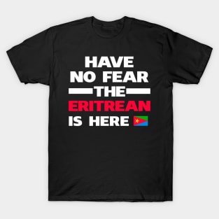 No Fear Eritrean Is Here Eritrea T-Shirt